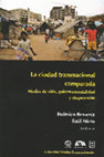 Research paper thumbnail of LA CIUDAD TRANSNACIONAL COMPARADA: MODOS DE VIDA, GUBERNAMENTALIDAD Y DESPOSESIÓN. Colección Estudios Transnacionales. Ed. Universidad Autónoma Metropolitana y Juan Pablos Editor. Federico Besserer y Raúl Nieto (Eds.) México. 441pp. 2015 (Libro completo / full book)