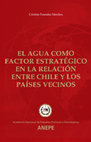 Research paper thumbnail of El agua como factor estratégico en la relación entre Chile y los países vecinos