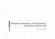 Research paper thumbnail of Wikipedia translation: Collaborativity, translation and the web