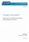 Research paper thumbnail of G. HUSKENS, A drop in the ocean? Visies op de rol van de UNHCR in de Vietnamese bootvluchtelingencrisis (1979-1997), onuitgeven Bachelorpaper, KU Leuven. Faculteit Letteren. Departement Geschiedenis, 2015.