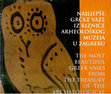 Research paper thumbnail of "Najljepše grčke vaze iz riznice Arheološkog muzeja u Zagrebu/The most beautiful Greek vases from the treasury of the Archaeological Museum in Zagreb" , Zagreb 2006.