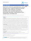 Research paper thumbnail of Short-term intensive psychodynamic group therapy versus cognitive-behavioral group therapy in day treatment of anxiety disorders and comorbid depressive or personality disorders: study protocol for a randomized controlled trial