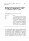 Research paper thumbnail of Effect of Information and Communication Technology (ICT) on the Delivery of Banking Services in Ghana: A Case Study of Zenith Bank Ghana Limited