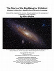 Research paper thumbnail of The Story of the Big Bang for Children: A Modern Creation Story Based On Recent Scientific Knowledge By Rick Doble