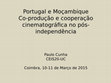 Research paper thumbnail of Portugal e Moçambique. Co-produção e cooperação cinematográfica no pós-independência (2015)