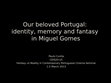 Research paper thumbnail of Our beloved Portugal: identity, memory and fantasy in Miguel Gomes (2014)