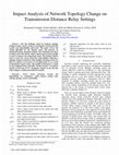 Research paper thumbnail of Impact Analysis of Network Topology Change on Transmission Distance Relay Settings