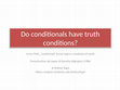 Research paper thumbnail of Do conditionals have truth conditions?