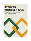 Research paper thumbnail of Sterven voor een idee. Filosoferen met gevaar voor eigen leven [Dutch version of "Dying for Ideas"]