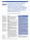 Research paper thumbnail of To remove or to replace traditional electronic games? A crossover randomised controlled trial on the impact of removing or replacing home access to electronic games on physical activity and sedentary behaviour in children aged 10-12 years