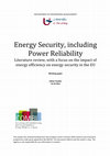 Research paper thumbnail of Energy Security, including Power Reliability Literature review, with a focus on the impact of energy efficiency on energy security in the EU