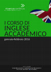 Research paper thumbnail of I Corso di Inglese Accademico [11 gennaio 2016/10 febbraio 2016 - Università degli Studi di Roma "Tor Vergata"]