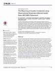 Research paper thumbnail of The REporting of studies Conducted using Observational Routinely-collected health Data (RECORD) Statement