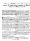 Research paper thumbnail of A Compact All-Fiber LPG-AOTF Frequency Shifter on Single-Mode Fiber and Its Application to Vibration Measurement