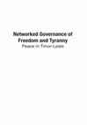 Research paper thumbnail of Networked Governance of Freedom and Tyranny: Peace in Timor-Leste