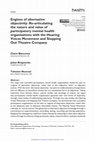 Research paper thumbnail of Engines of alternative objectivity: Re-articulating the nature and value of participatory mental health organisations with the Hearing Voices Movement and Stepping Out Theatre Company