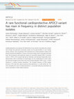 Research paper thumbnail of A rare functional cardioprotective APOC3 variant has risen in frequency in distinct population isolates