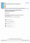 Research paper thumbnail of Theories, practices and postmodernism in international relations 1