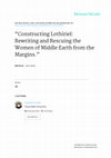 Research paper thumbnail of Constructing Lothíriel: Rewriting and Rescuing the Women of Middle Earth from the Margins