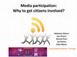 Research paper thumbnail of Media participation: why to get citizens involved