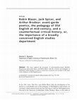 Research paper thumbnail of Robin Blaser, Jack Spicer, and Arthur Brodeur: avant-garde poetics, the pedagogy of Old English and mid-century, and a counterfactual critical history, or, the importance of a broadly concieved English Studies department, postmedieval: a journal of medieival cultural studies 6 (2015).