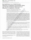 Research paper thumbnail of Incompleteness as a Link between Obsessive-Compulsive Personality Traits and Specific Symptom Dimensions of Obsessive-Compulsive Disorder