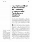 Research paper thumbnail of How the Current Draft of RDA Addresses the Cataloging of Reproductions, Facsimiles, and Microforms