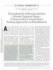 Research paper thumbnail of Neuroplasticity Following Anterior Cruciate Ligament Injury: A Framework for Visual-Motor Training Approaches in Rehabilitation