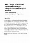 Research paper thumbnail of The Image of Russian Business through Linguistic Stereotypical Means