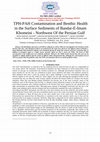 Research paper thumbnail of ISSN: 2319-5967 ISO 9001:2008 Certified TPH-PAH Contamination and Benthic Health in the Surface Sediments of Bandar-E-Imam Khomeini -Northwest Of the Persian Gulf