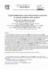 Research paper thumbnail of Cognitive, behavior and intervention outcome in young children with autism