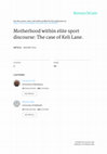 Research paper thumbnail of Motherhood within elite sport discourse: The case of Keli Lane