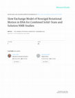 Research paper thumbnail of Slow Exchange Model of Nonrigid Rotational Motion in RNA for Combined Solid-State and Solution NMR Studies