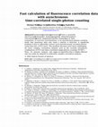 Research paper thumbnail of Fast calculation of fluorescence correlation data with asynchronous time-correlated single-photon counting