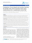 Research paper thumbnail of Comparison of error-based and errorless learning for people with severe traumatic brain injury: study protocol for a randomized control trial