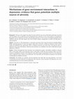 Research paper thumbnail of Mechanisms of gene-environment interactions in depression: evidence that genes potentiate multiple sources of adversity