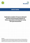 Research paper thumbnail of Exploratory analysis of resource demand and the environmental footprint of future aquaculture development using Life Cycle Assessment