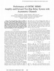 Research paper thumbnail of Performance of OSTBC MIMO amplify-and-forward two-hop relay system with asymmetric channels