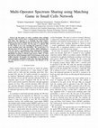 Research paper thumbnail of Multi-Operator Spectrum Sharing using Matching Game in Small Cells Network