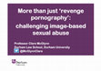 Research paper thumbnail of More than just 'revenge pornography': challenging image-based sexual abuse