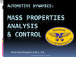 Research paper thumbnail of AUTOMOTIVE DYNAMICS and DESIGN: MASS PROPERTIES ANALYSIS & CONTROL