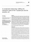 Research paper thumbnail of A complicated relationship: fulfilling the interactive needs of the T lymphocyte and the dendritic cell