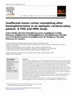 Research paper thumbnail of Unaffected motor cortex remodeling after hemispherectomy in an epileptic cerebral palsy patient. A TMS and fMRI study