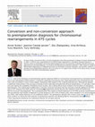 Research paper thumbnail of Conversion and non-conversion approach to preimplantation diagnosis for chromosomal rearrangements in 475 cycles