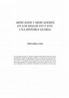 Research paper thumbnail of Mercados y mercaderes en los siglos XVI y XVII. Una Historia Global