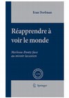 Research paper thumbnail of Réapprendre à voir le monde: Merleau-Ponty face au miroir lacanien