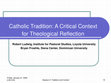 Research paper thumbnail of Catholic Tradition: A Critical Context for Theological Reflection