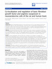 Research paper thumbnail of Co-localization and regulation of basic fibroblast growth factor and arginine vasopressin in neuroendocrine cells of the rat and human brain