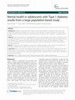 Research paper thumbnail of Mental health in adolescents with Type 1 diabetes: results from a large population-based study