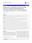 Research paper thumbnail of Evidence for a useful life of more than three years for a polyester-based long-lasting insecticidal mosquito net in Western Uganda